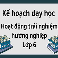 Kế hoạch dạy học: Hoạt động trải nghiệm, hướng nghiệp lớp 6 Chân trời sáng tạo