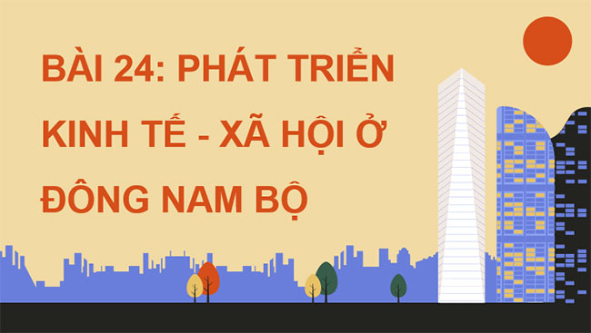 Phát triển kinh tế xã hội ở Đông Nam Bộ