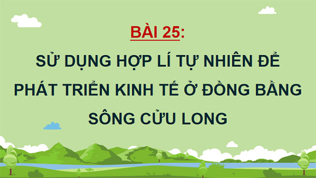 Sử dụng hợp lí tự nhiên để phát triển kinh tế ở Đồng bằng sông Cửu Long