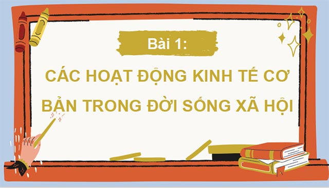 Các hoạt động kinh tế cơ bản trong đời sống xã hội