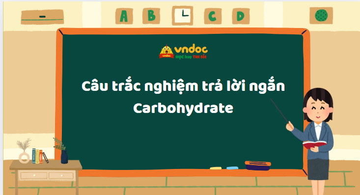 Câu trắc nghiệm trả lời ngắn Carbohydrate