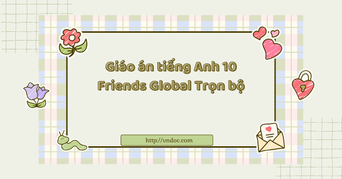 Giáo án tiếng Anh 10 Friends Global