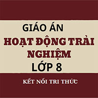 Giáo án Hoạt động trải nghiệm 8 - Kết nối tri thức cả năm