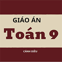 Giáo án Toán 9 Cánh Diều cả năm