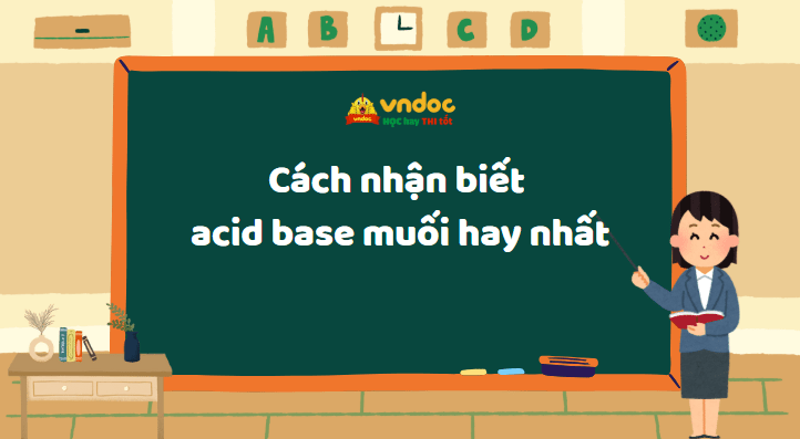 Cách nhận biết acid base muối hay nhất