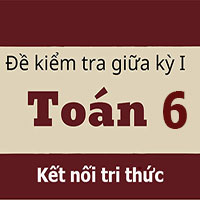 Đề thi giữa kỳ 1 Toán 6 KNTT - Đề 1
