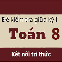Đề thi giữa kỳ 1 Toán 8 KNTT - Đề 3