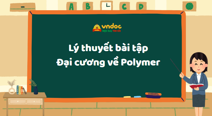 Lý thuyết bài tập Đại cương về Polymer 