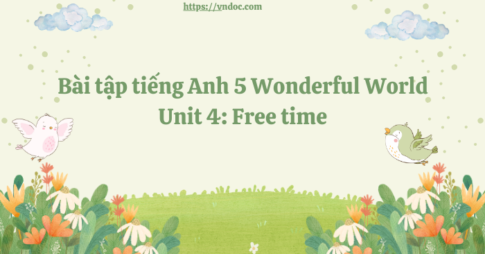 Bài tập tiếng Anh 5 Wonderful World Unit 4 - Bài tập unit 4 lớp 5 Free ...