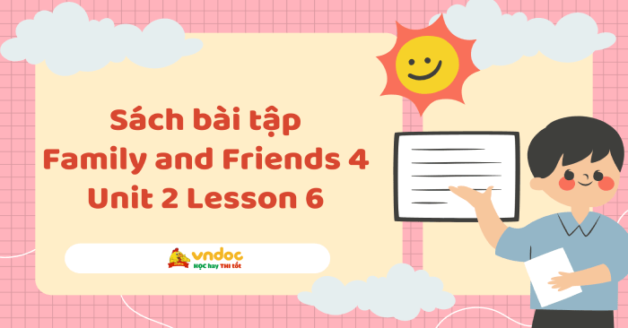 Sách bài tập Family and Friends 4 Unit 2 Lesson 6 - Workbook Tiếng Anh ...