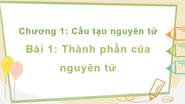 PowerPoint Hóa 10 Thành phần của nguyên tử