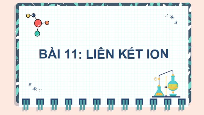 PowerPoint Hóa 10 Liên kết ion