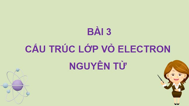 PowerPoint Hóa 10 Cấu trúc lớp vỏ electron nguyên tử