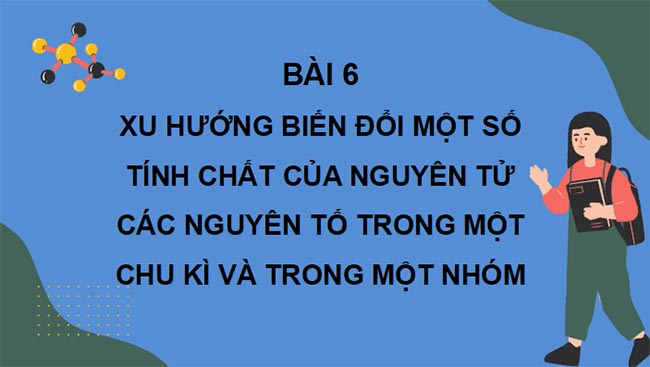 PowerPoint Hóa 10 Xu hướng biến đổi một số tính chất của nguyên tử các nguyên tố trong một nhóm