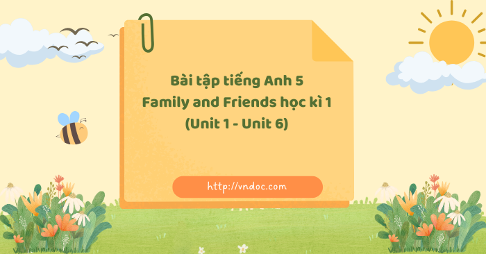 Bài tập tiếng Anh 5 Family and Friends học kì 1