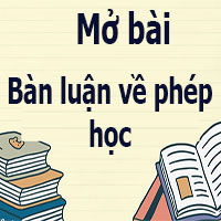 Mở bài Bàn luận về phép học