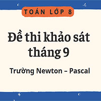 Đề khảo sát Toán 8 tháng 9 trường Newton – Pascal
