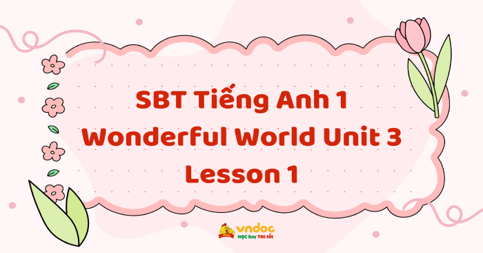 SBT Tiếng Anh 1 Wonderful World Unit 3 Lesson 1 - Unit 3 lớp 1 School ...