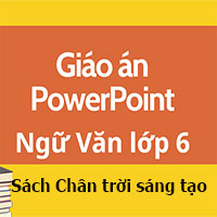 Giáo án PowerPoint Ngữ Văn lớp 6 Chân trời sáng tạo học kì 1