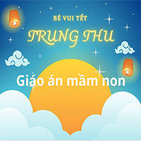 Giáo án Mầm non: Bé vui tết Trung thu