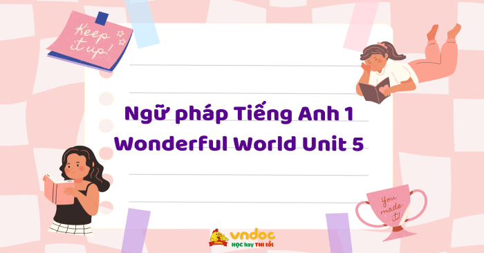 Ngữ pháp Tiếng Anh lớp 1 Wonderful World Unit 5 - Ngữ pháp Unit 5 lớp 1 ...