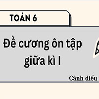 Đề cương ôn tập giữa kì I Toán 6 Cánh diều năm 2025-2026