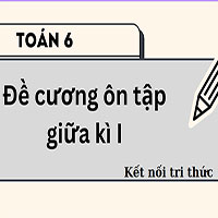 Đề cương ôn tập giữa kì I Toán 6 Kết nối tri thức năm 2025-2026