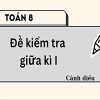 Đề thi giữa kỳ 1 Toán 8 Cánh diều đề 1 có đáp án và ma trận