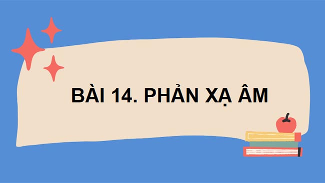 PowerPoint Khoa học tự nhiên 7 CTST Bài 14