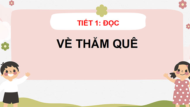 PowerPoint Tiếng Việt 3 Về thăm quê