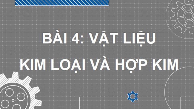 PowerPoint Công nghệ Cơ khí 11 Bài 4