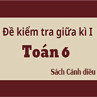 Đề thi giữa học kì 1 Toán 6 Cánh diều - 01
