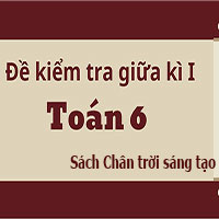 Đề thi giữa học kì I Toán 6 – Chân trời sáng tạo (Số 01) có đáp án và ma trận