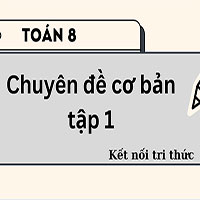 Chuyên đề cơ bản Toán 8 Kết nối tri thức tập 1