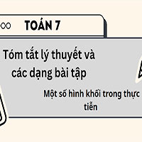Tóm tắt lý thuyết và các dạng bài tập: Một số hình khối trong thực tiễn