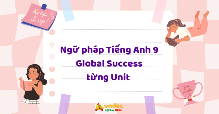 Ngữ pháp Tiếng Anh 9 Global Success từng Unit 