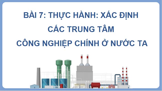 Giáo án PowerPoint Địa lí 9 Cánh diều Bài 7