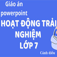 Giáo án powerpoint Hoạt động trải nghiệm lớp 7 - Cánh diều (cả năm)