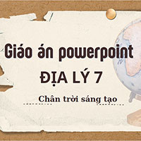 Giáo án powerpoint Địa lý lớp 7 - Chân trời sáng tạo (cả năm)
