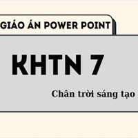Giáo án Power Point Khoa học tự nhiên lớp 7 cả năm - Chân trời sáng tạo