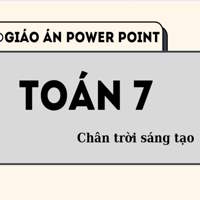 Giáo án Power Point Toán lớp 7 cả năm - Chân trời sáng tạo