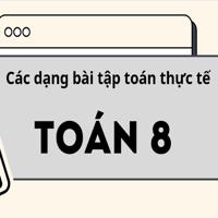 Các dạng bài tập toán thực tế môn Toán 8