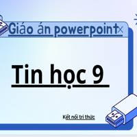 Giáo án Powerpoint Tin học 9 Kết nối tri thức (cả năm)