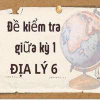 Đề kiểm tra giữa kỳ 1 môn Địa lý 6 KNTT - đề số 1