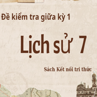 Bộ 3 đề kiểm tra giữa kỳ 1 môn Lịch Sử 6 KNTT
