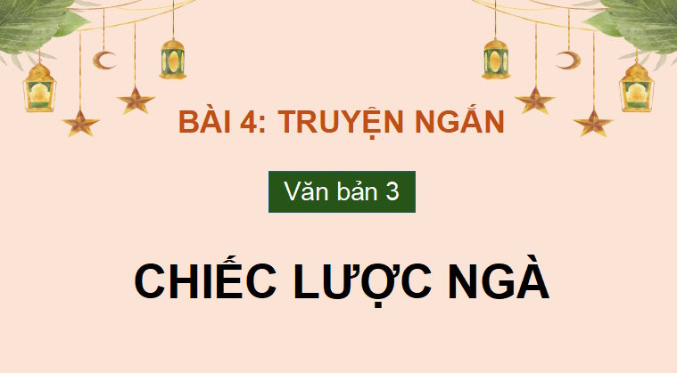 Giáo án PowerPoint Ngữ văn 9 Bài 4: Chiếc lược ngà