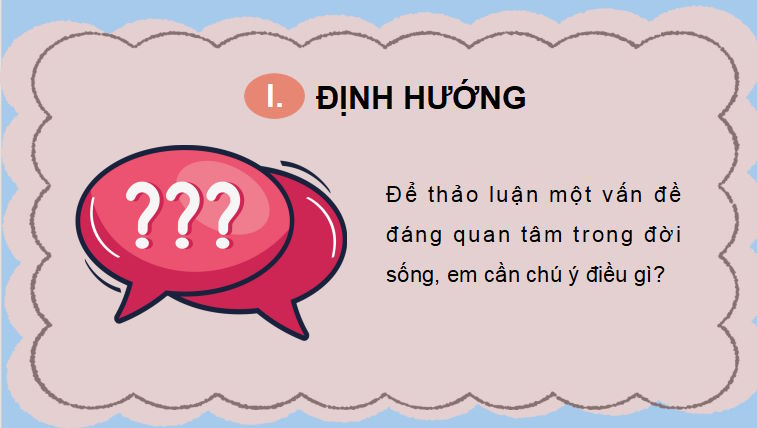 Giáo án PowerPoint Ngữ văn 9 Bài 4: Thảo luận về một vấn đề đáng quan tâm trong đời sống