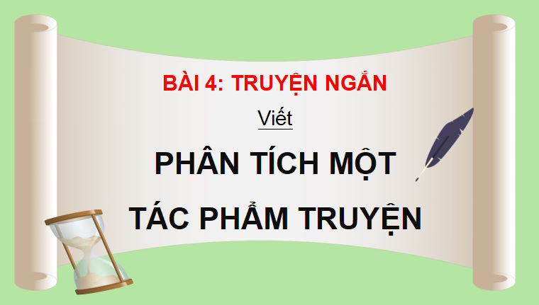 Giáo án PowerPoint Ngữ văn 9 Bài 4: Phân tích một tác phẩm truyện