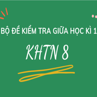 Bộ đề kiểm tra giữa học kì 1 KHTN 8 năm 2025-2026