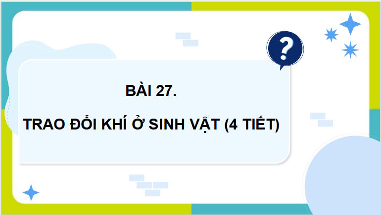 PowerPoint Khoa học tự nhiên 7 Chân trời sáng tạo Bài 27